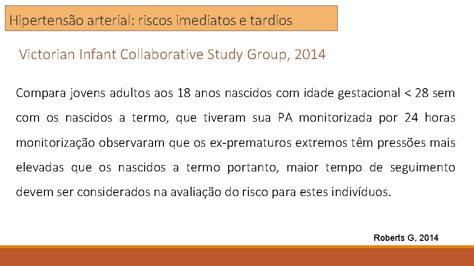 Hipertensão arterial: riscos imediatos e tardios Victorian Infant Collaborative Study Group, 2014 Compara jovens