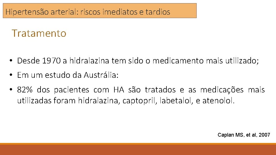 Hipertensão arterial: riscos imediatos e tardios Tratamento • Desde 1970 a hidralazina tem sido