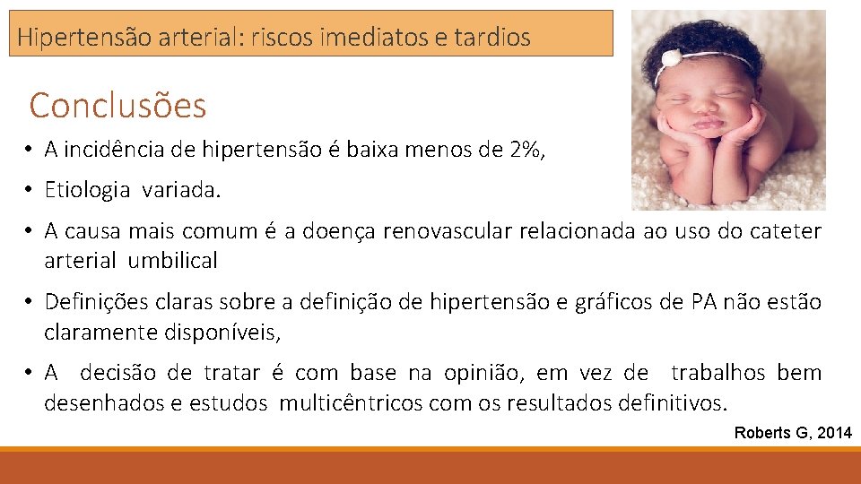 Hipertensão arterial: riscos imediatos e tardios Conclusões • A incidência de hipertensão é baixa