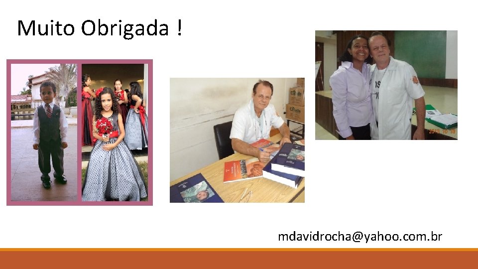 Muito Obrigada ! mdavidrocha@yahoo. com. br 