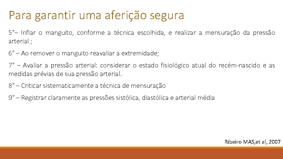 Para garantir uma aferição segura 5°– Inflar o manguito, conforme a técnica escolhida, e