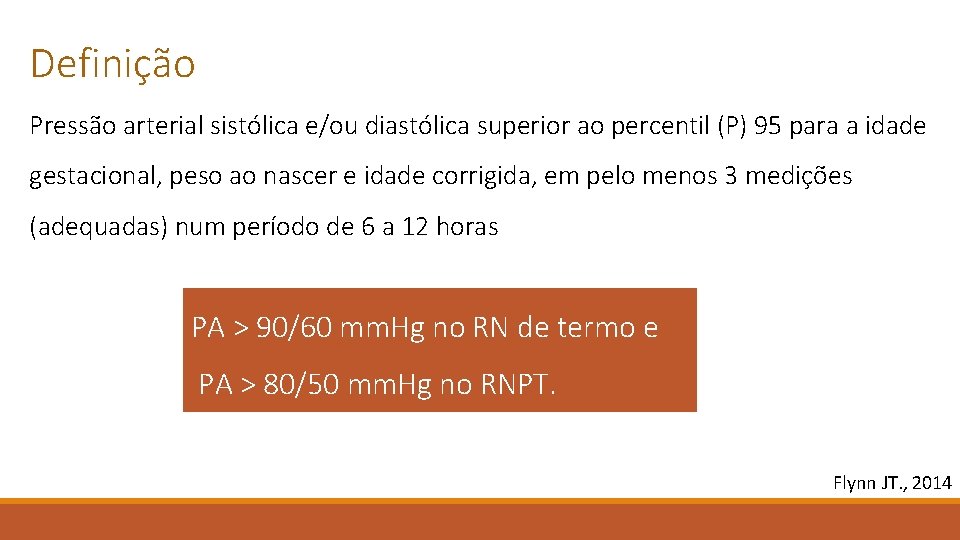 Definição Pressão arterial sistólica e/ou diastólica superior ao percentil (P) 95 para a idade