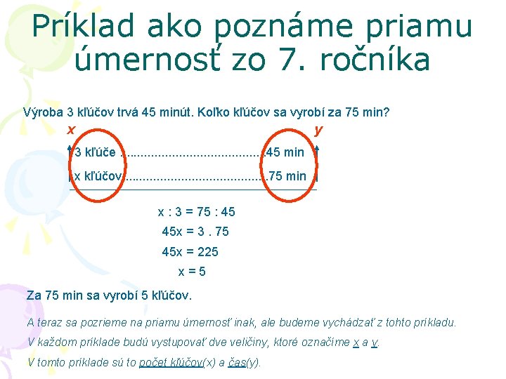 Príklad ako poznáme priamu úmernosť zo 7. ročníka Výroba 3 kľúčov trvá 45 minút.