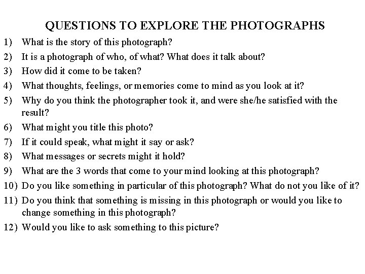  QUESTIONS TO EXPLORE THE PHOTOGRAPHS 1) 2) 3) 4) 5) 6) 7) 8)