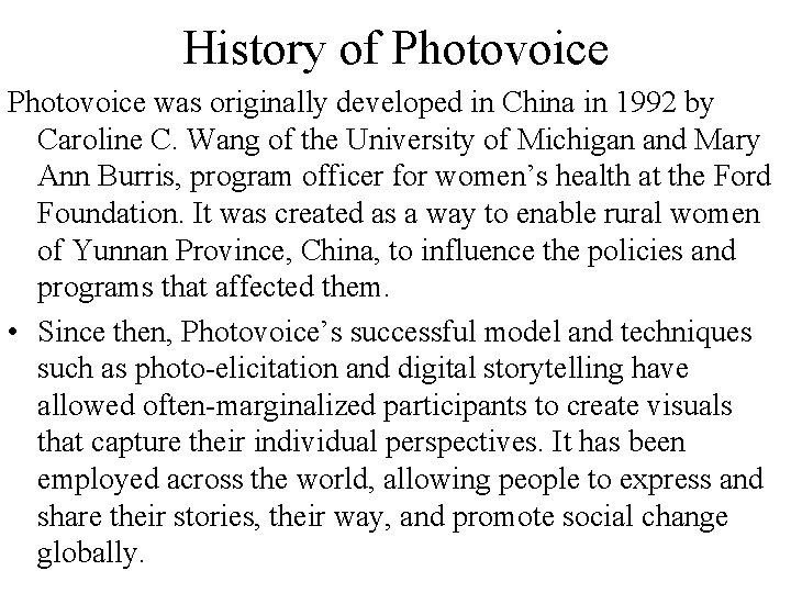 History of Photovoice was originally developed in China in 1992 by Caroline C. Wang