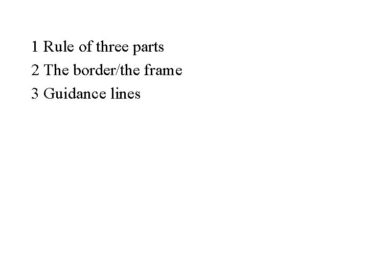 1 Rule of three parts 2 The border/the frame 3 Guidance lines 