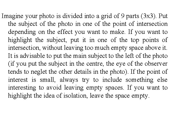 Imagine your photo is divided into a grid of 9 parts (3 x 3).