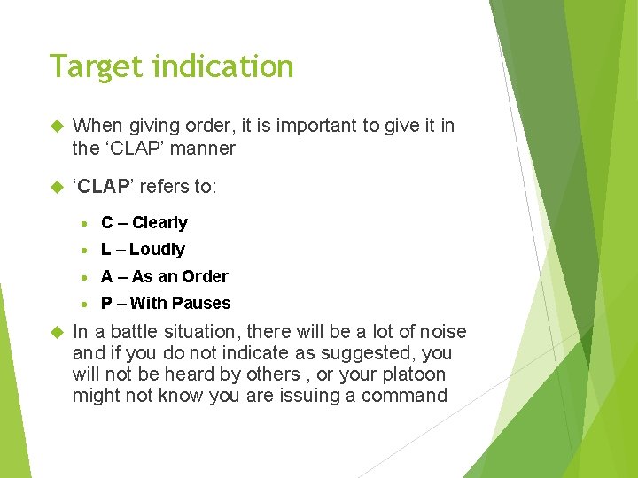 Target indication When giving order, it is important to give it in the ‘CLAP’