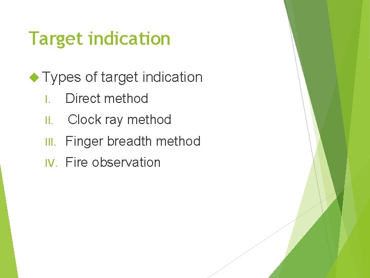 Target indication Types of target indication I. Direct method II. Clock ray method III.