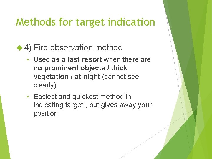 Methods for target indication 4) Fire observation method • Used as a last resort