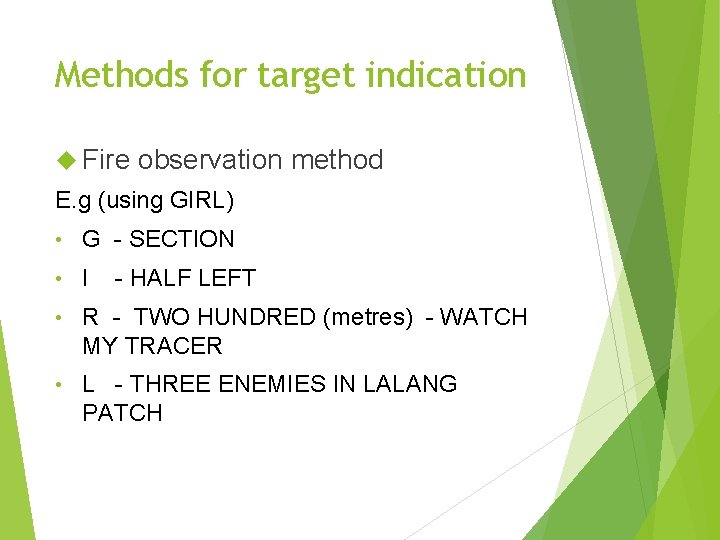 Methods for target indication Fire observation method E. g (using GIRL) • G -