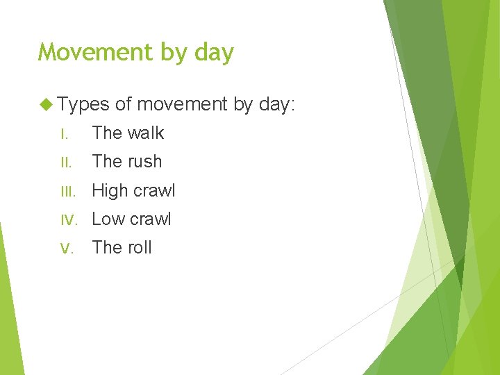 Movement by day Types of movement by day: I. The walk II. The rush