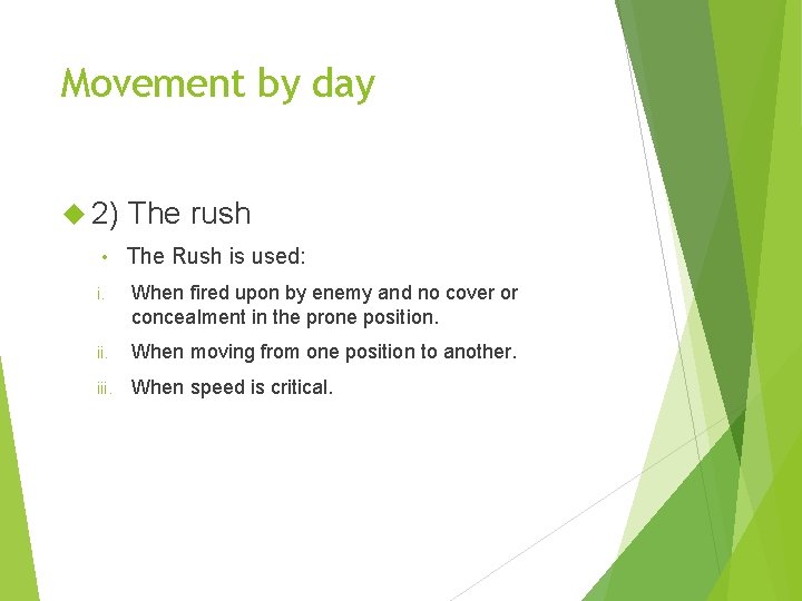 Movement by day 2) • The rush The Rush is used: i. When fired