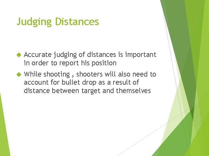 Judging Distances Accurate judging of distances is important in order to report his position