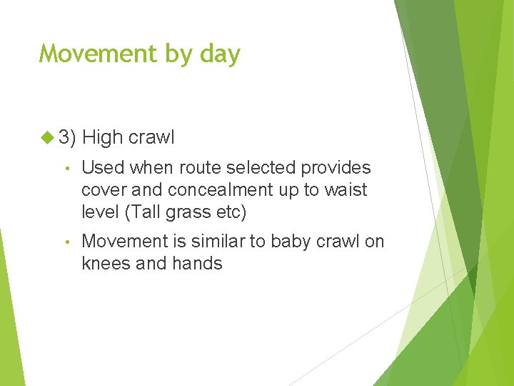 Movement by day 3) High crawl • Used when route selected provides cover and