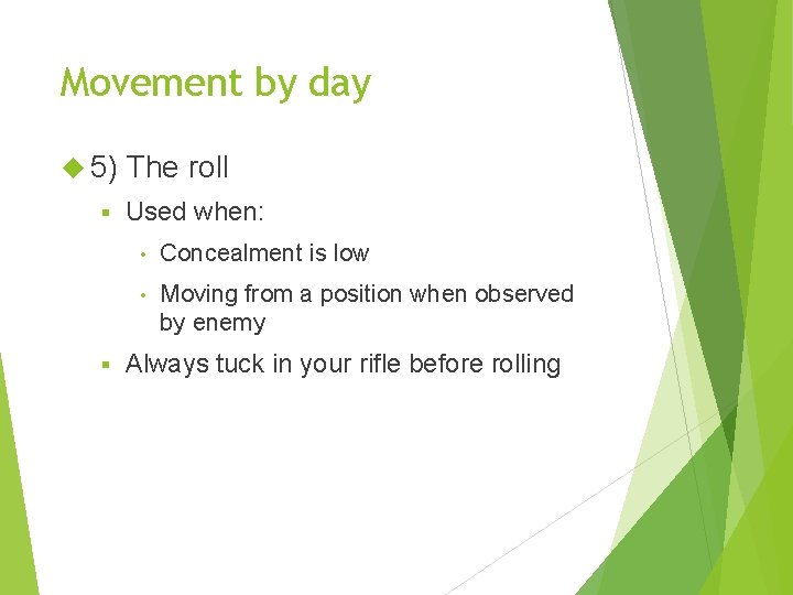 Movement by day 5) § § The roll Used when: • Concealment is low