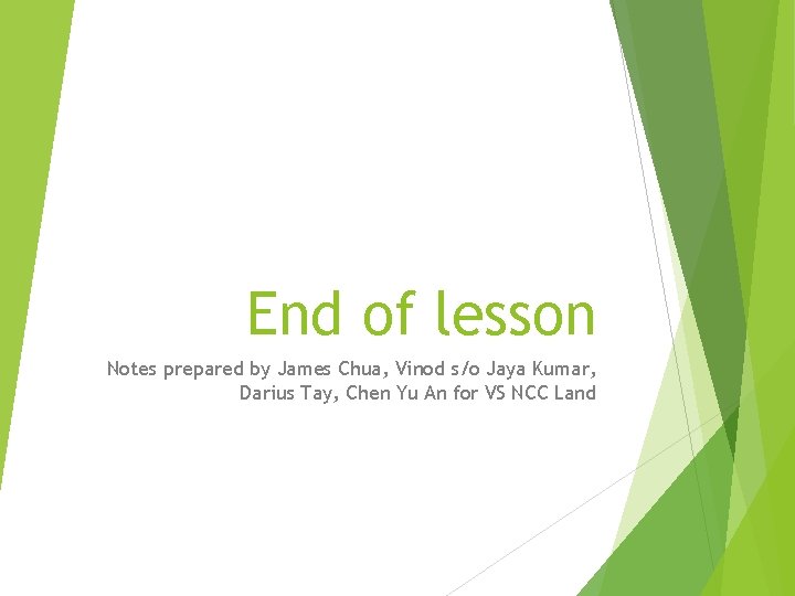 End of lesson Notes prepared by James Chua, Vinod s/o Jaya Kumar, Darius Tay,