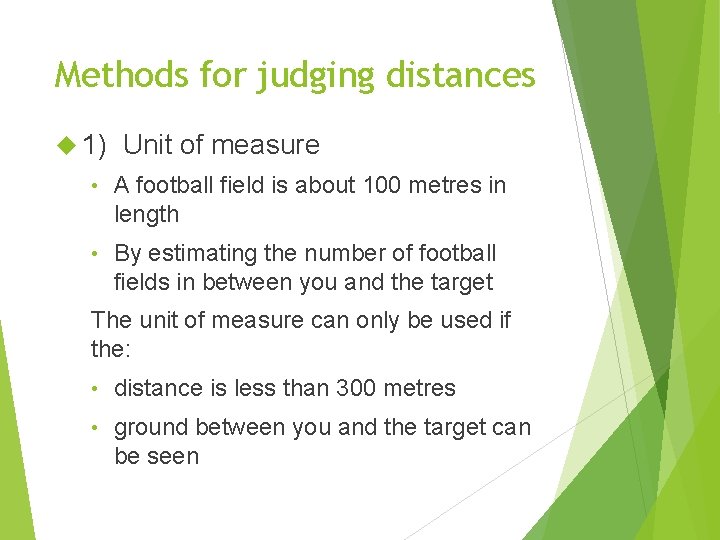 Methods for judging distances 1) Unit of measure • A football field is about
