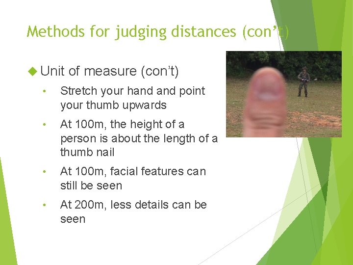 Methods for judging distances (con’t) Unit of measure (con’t) • Stretch your hand point