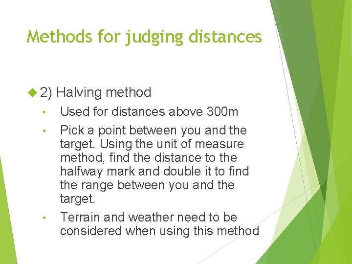 Methods for judging distances 2) • • • Halving method Used for distances above