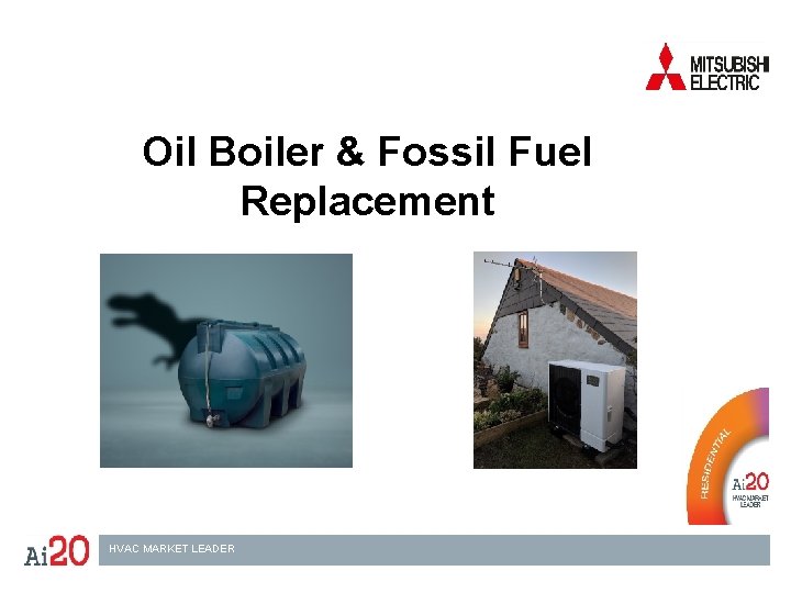 Oil Boiler & Fossil Fuel Replacement HVAC MARKET LEADER 