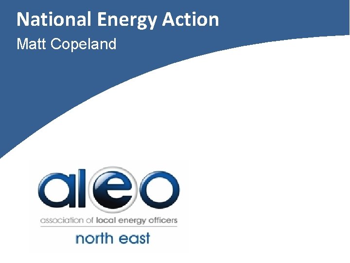 National Energy Action Matt Copeland 