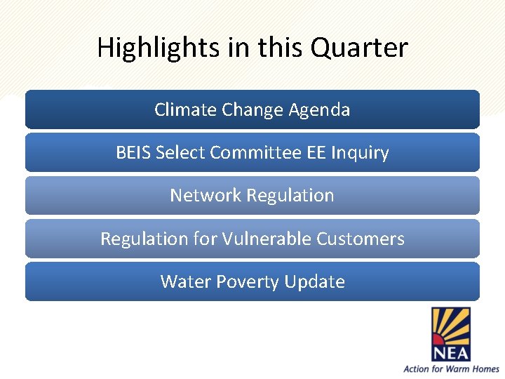 Highlights in this Quarter Climate Change Agenda BEIS Select Committee EE Inquiry Network Regulation