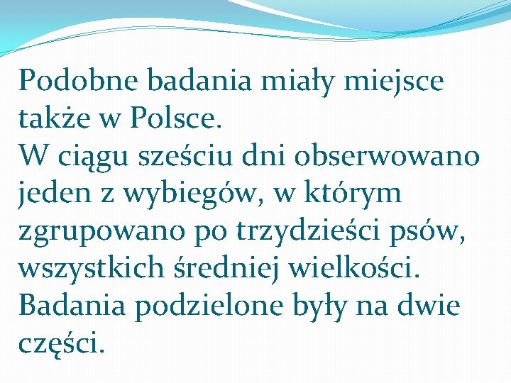 Podobne badania miały miejsce także w Polsce. W ciągu sześciu dni obserwowano jeden z Podobne badania miały miejsce także w Polsce. W ciągu sześciu dni obserwowano jeden z