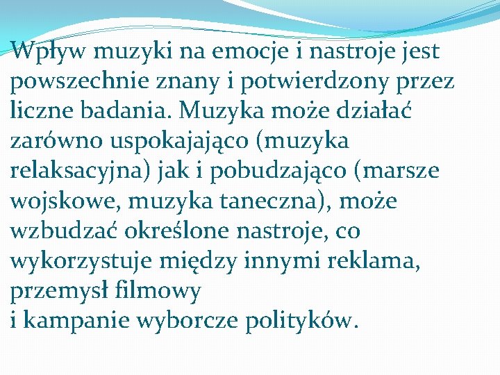 Wpływ muzyki na emocje i nastroje jest powszechnie znany i potwierdzony przez liczne badania.