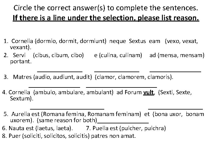Circle the correct answer(s) to complete the sentences. If there is a line under