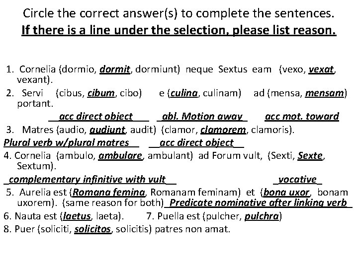 Circle the correct answer(s) to complete the sentences. If there is a line under