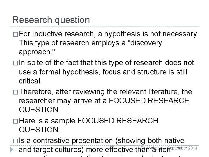 Research question � For Inductive research, a hypothesis is not necessary. This type of