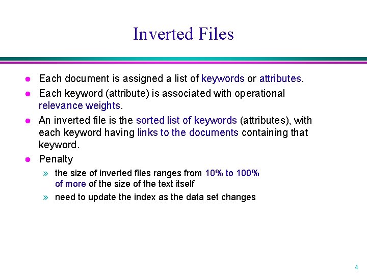 Inverted Files l l Each document is assigned a list of keywords or attributes.