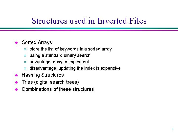 Structures used in Inverted Files l Sorted Arrays » » l l l store