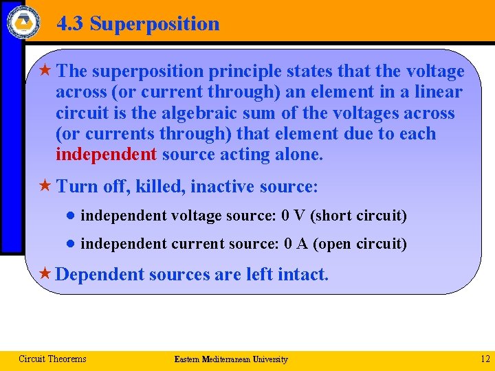 4. 3 Superposition « The superposition principle states that the voltage across (or current