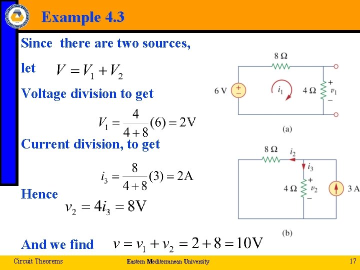 Example 4. 3 Since there are two sources, let Voltage division to get Current