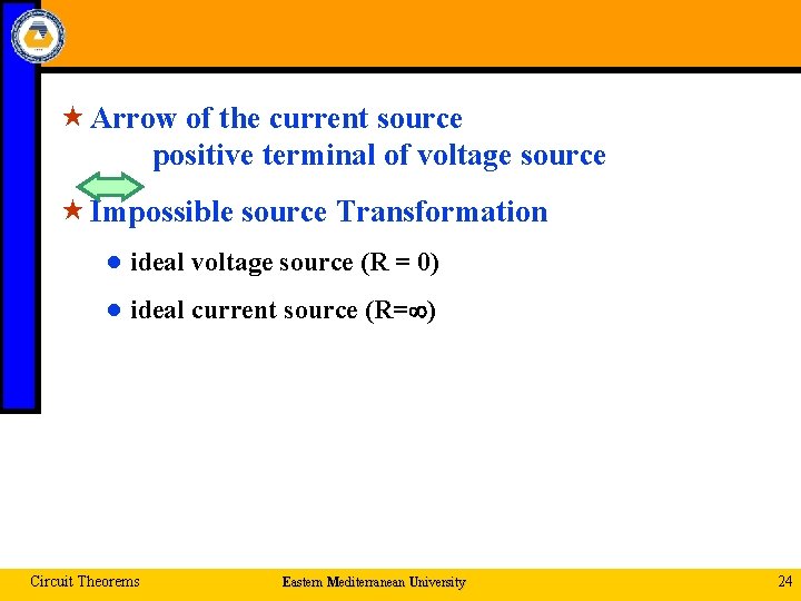  « Arrow of the current source positive terminal of voltage source « Impossible