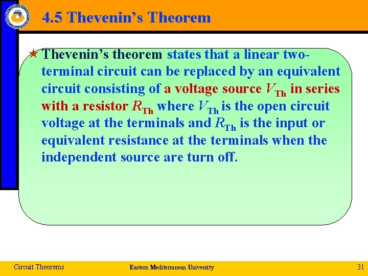 4. 5 Thevenin’s Theorem « Thevenin’s theorem states that a linear twoterminal circuit can