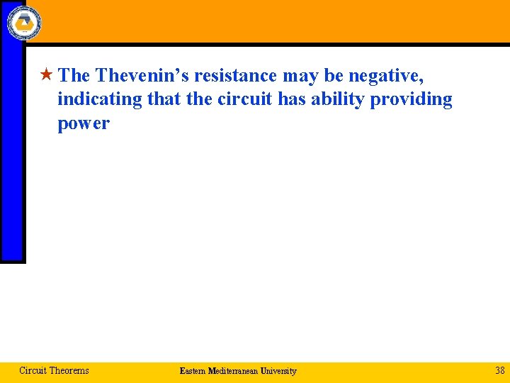  « Thevenin’s resistance may be negative, indicating that the circuit has ability providing