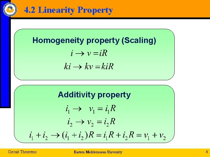 4. 2 Linearity Property Homogeneity property (Scaling) Additivity property Circuit Theorems Eastern Mediterranean University