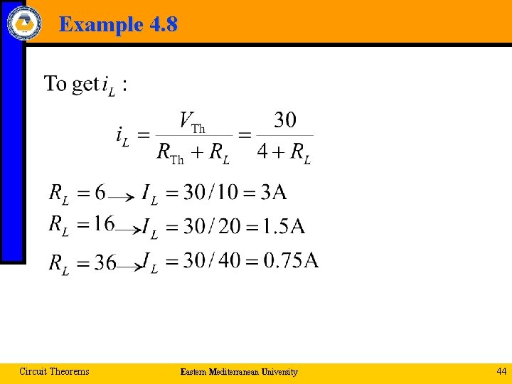 Example 4. 8 Circuit Theorems Eastern Mediterranean University 44 