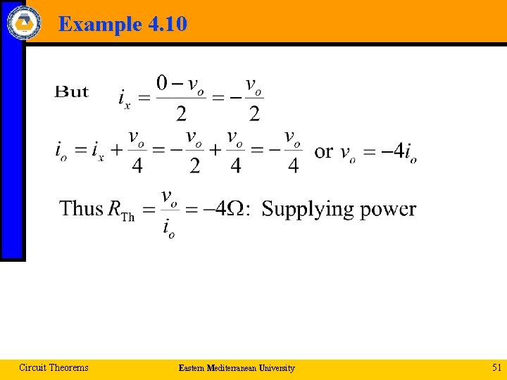 Example 4. 10 Circuit Theorems Eastern Mediterranean University 51 