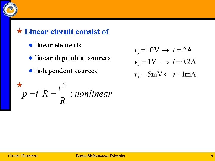  « Linear circuit consist of ● linear elements ● linear dependent sources ●