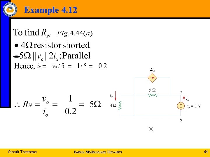 Example 4. 12 Circuit Theorems Eastern Mediterranean University 64 