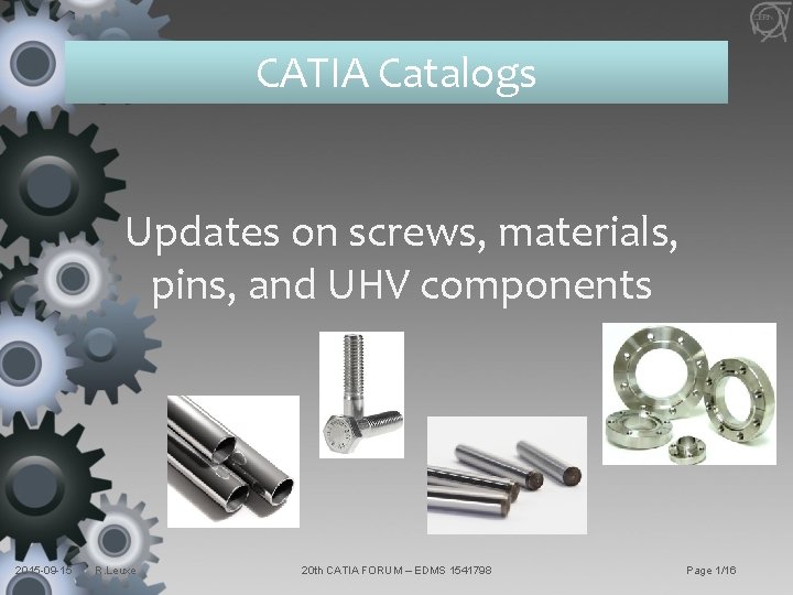 CATIA Catalogs Updates on screws, materials, pins, and UHV components 2015 -09 -15 R.