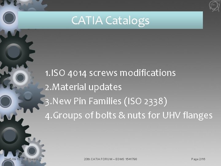 CATIA Catalogs 1. ISO 4014 screws modifications 2. Material updates 3. New Pin Families