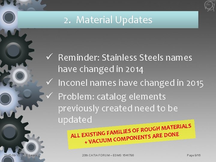 2. Material Updates ü Reminder: Stainless Steels names have changed in 2014 ü Inconel