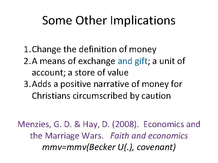 Some Other Implications 1. Change the definition of money 2. A means of exchange