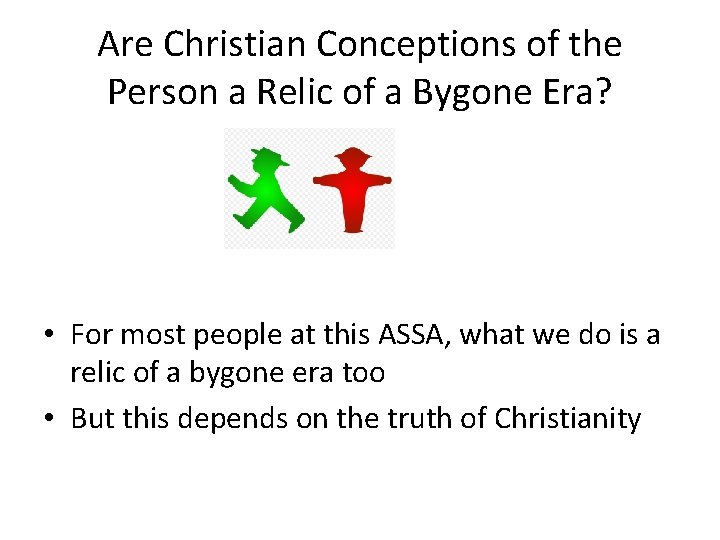 Are Christian Conceptions of the Person a Relic of a Bygone Era? • For