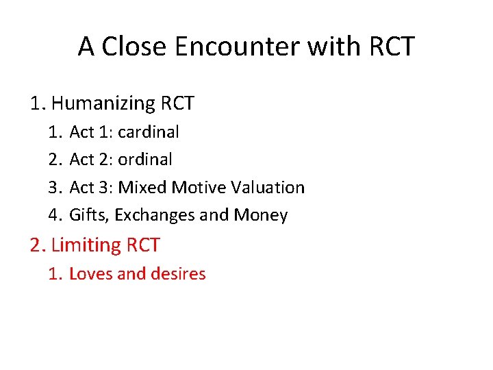 A Close Encounter with RCT 1. Humanizing RCT 1. 2. 3. 4. Act 1: